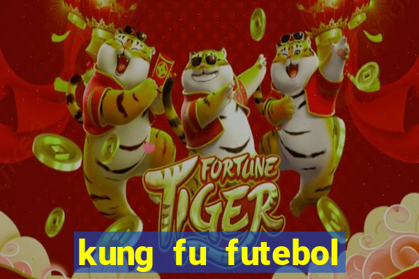kung fu futebol clube completo dublado